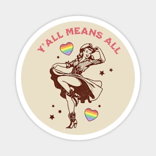 Y'all Means All Feminist LGBTQ Gay Rights Rainbow Cowgirl Magnet